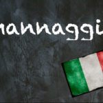 Italian word of the day: ‘Mannaggia’