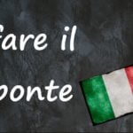 Italian expression of the day: ‘Fare il ponte’