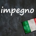 Italian word of the day: ‘Impegno’