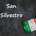 Italian expression of the day: ‘San Silvestro’