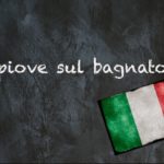 Italian expression of the day: ‘Piove sul bagnato’